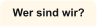 Wer sind wir?