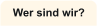 Wer sind wir?